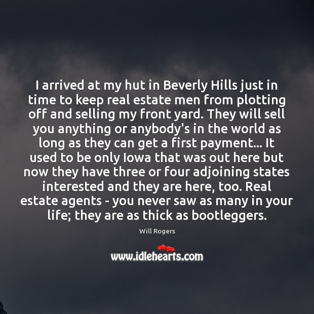 I arrived at my hut in Beverly Hills just in time to Real Estate Quotes Image