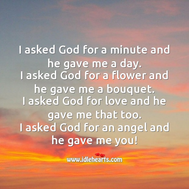 I asked God for a minute and he gave me a day. Romantic Messages Image