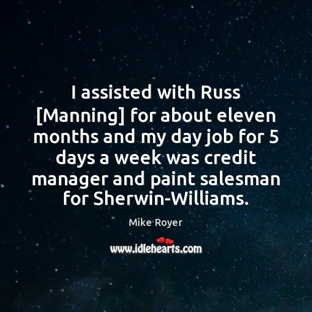 I assisted with Russ [Manning] for about eleven months and my day Mike Royer Picture Quote