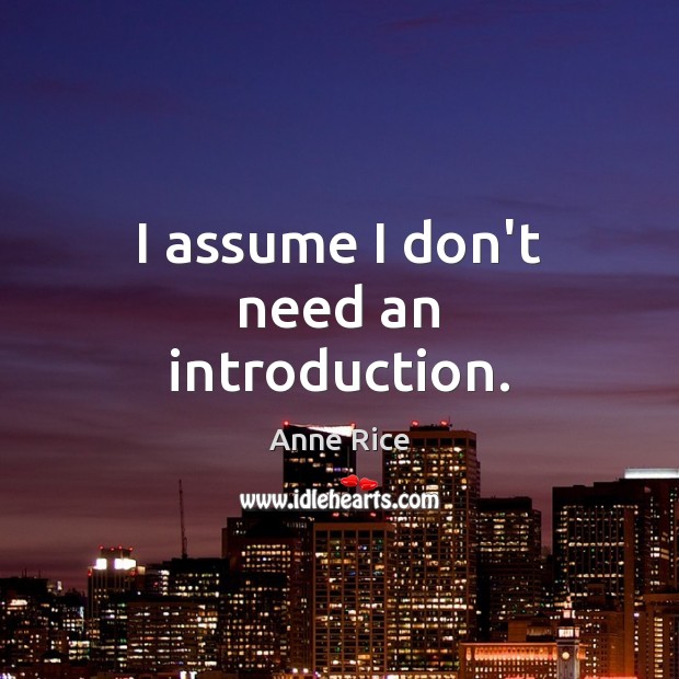 I assume I don’t need an introduction. Anne Rice Picture Quote