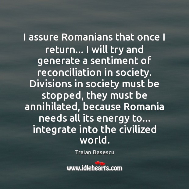 I assure Romanians that once I return… I will try and generate Traian Basescu Picture Quote