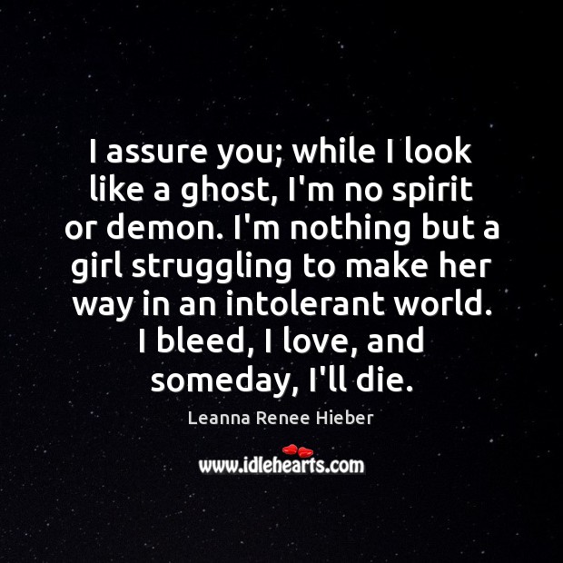 I assure you; while I look like a ghost, I’m no spirit Leanna Renee Hieber Picture Quote