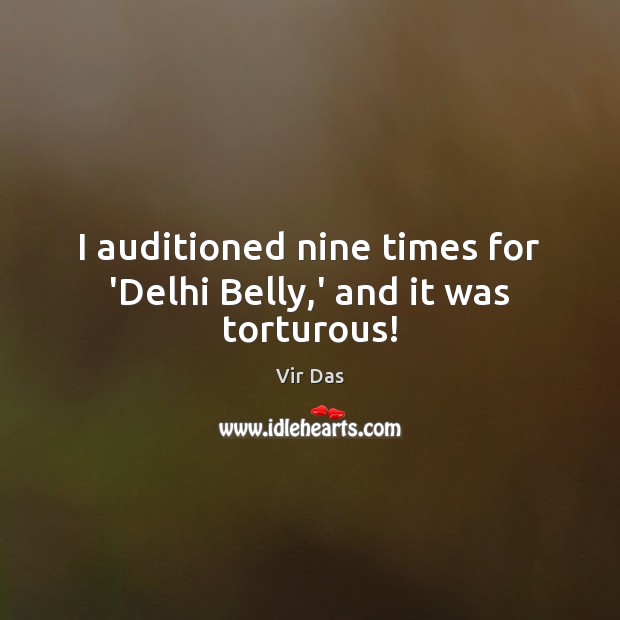 I auditioned nine times for ‘Delhi Belly,’ and it was torturous! Image