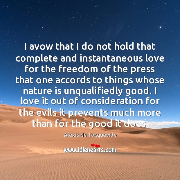I avow that I do not hold that complete and instantaneous love Alexis de Tocqueville Picture Quote