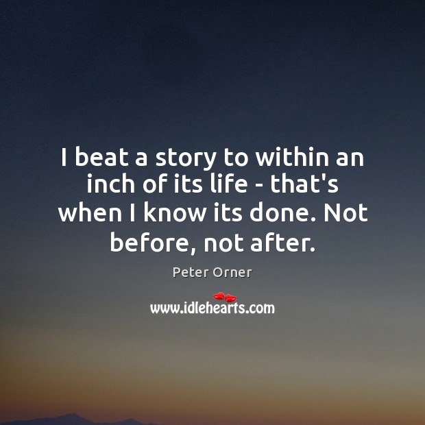 I beat a story to within an inch of its life – Peter Orner Picture Quote