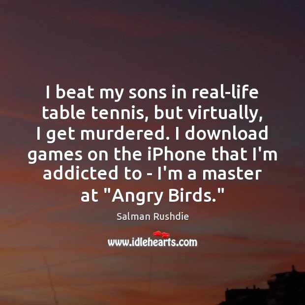 I beat my sons in real-life table tennis, but virtually, I get Image