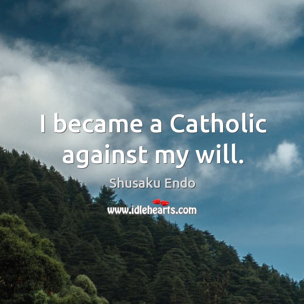I became a catholic against my will. Image