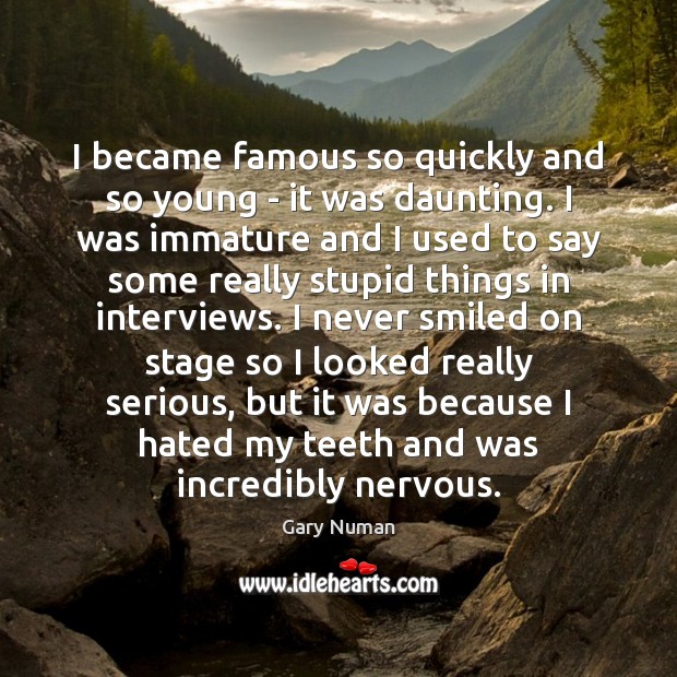 I became famous so quickly and so young – it was daunting. Image