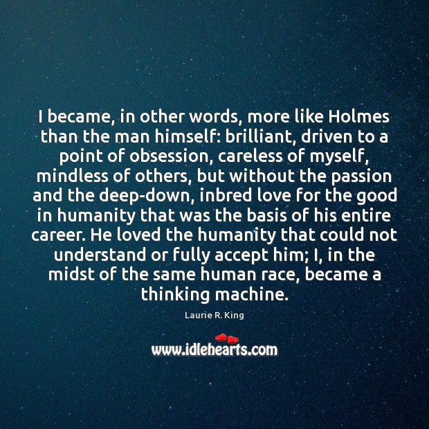 I became, in other words, more like Holmes than the man himself: Image