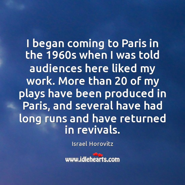 I began coming to Paris in the 1960s when I was told Israel Horovitz Picture Quote