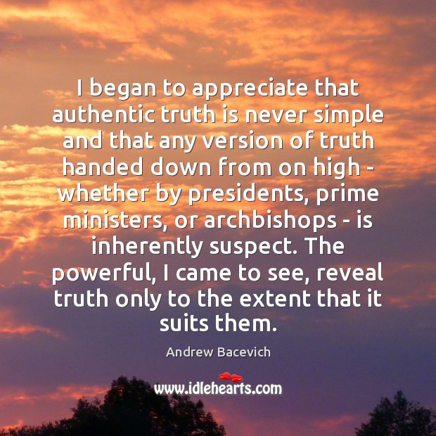I began to appreciate that authentic truth is never simple and that Image