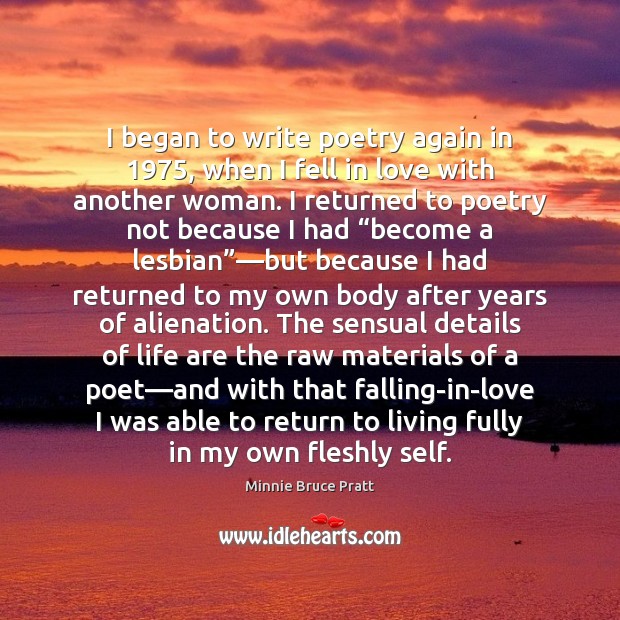I began to write poetry again in 1975, when I fell in love Image