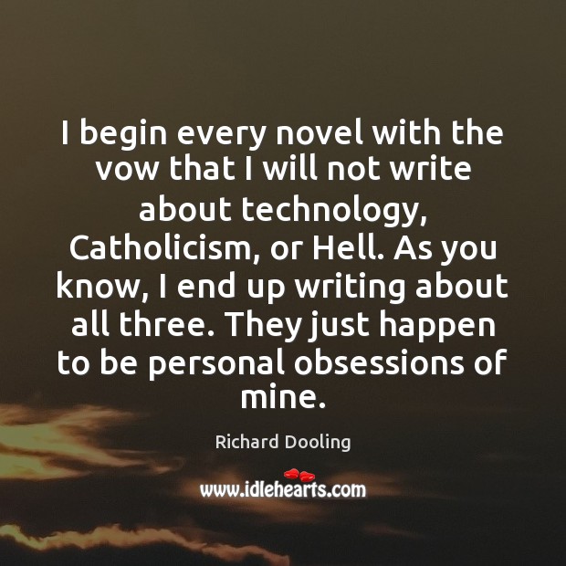 I begin every novel with the vow that I will not write Richard Dooling Picture Quote