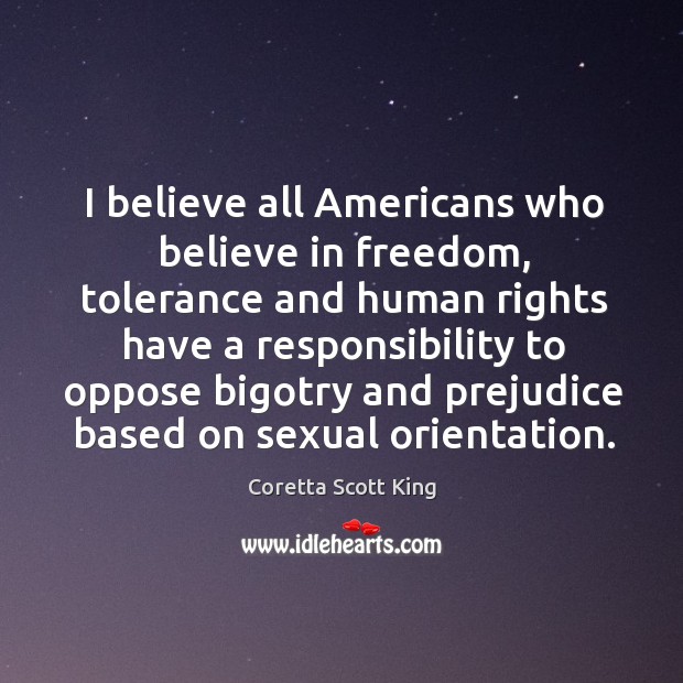 I believe all americans who believe in freedom Coretta Scott King Picture Quote