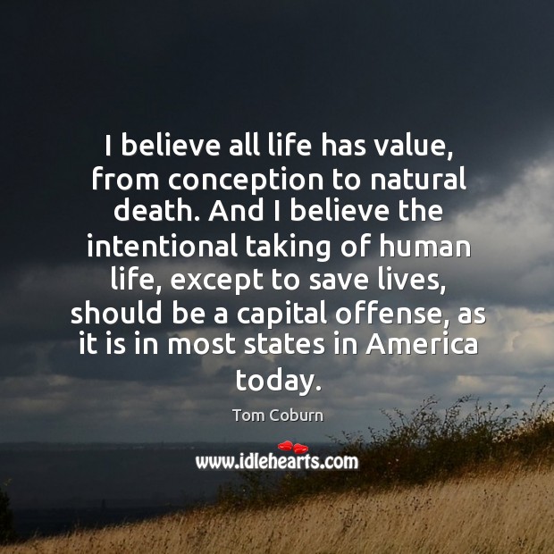 I believe all life has value, from conception to natural death. Image