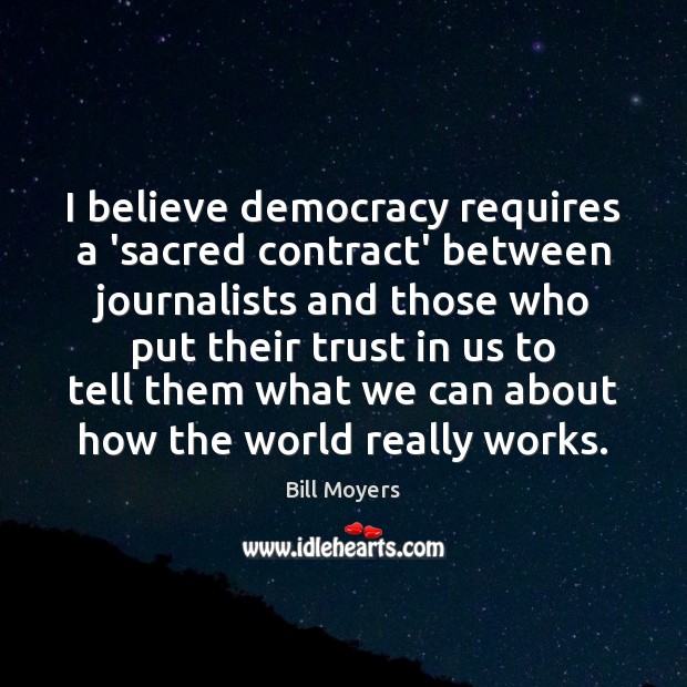 I believe democracy requires a ‘sacred contract’ between journalists and those who Image