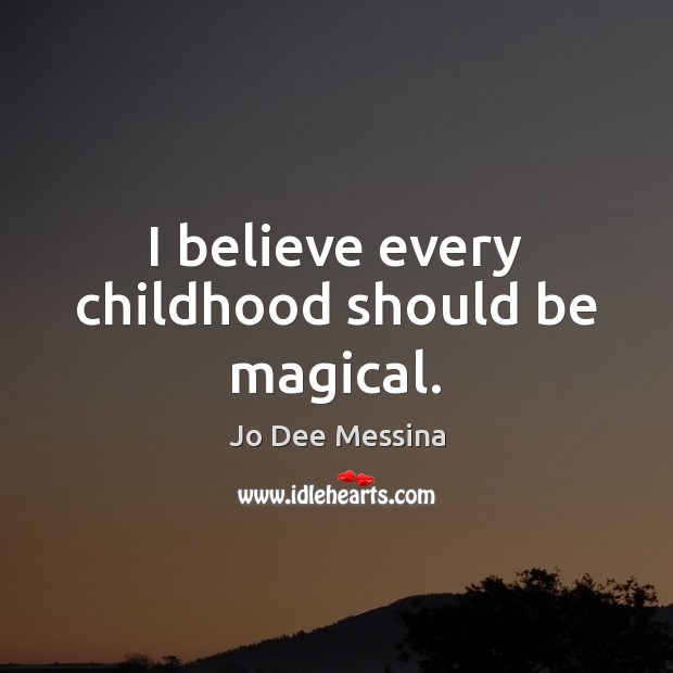 I believe every childhood should be magical. Image