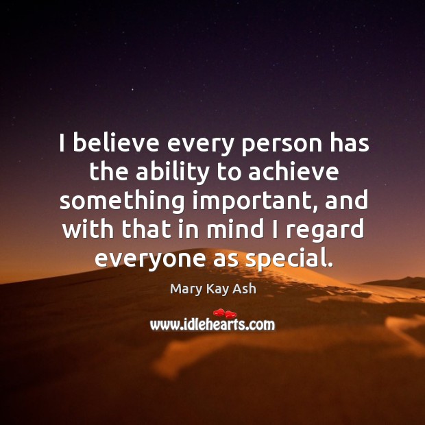 I believe every person has the ability to achieve something important, and Image
