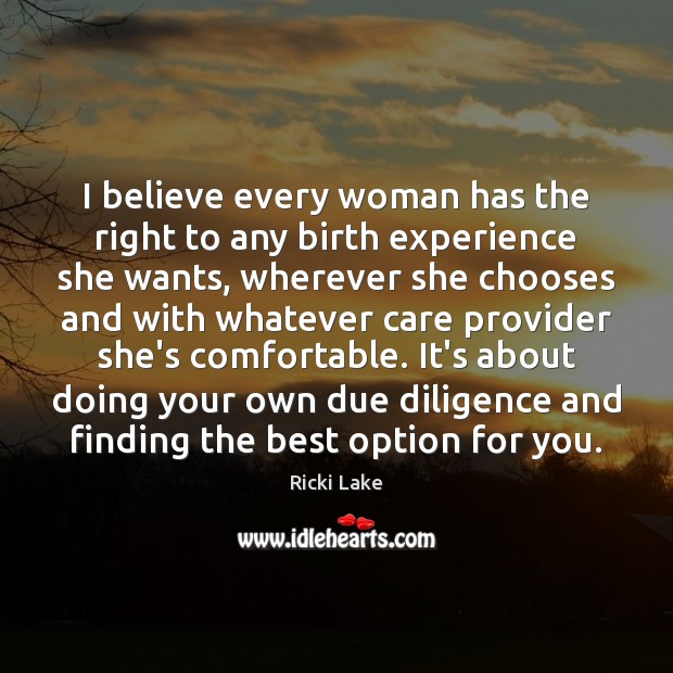I believe every woman has the right to any birth experience she Image