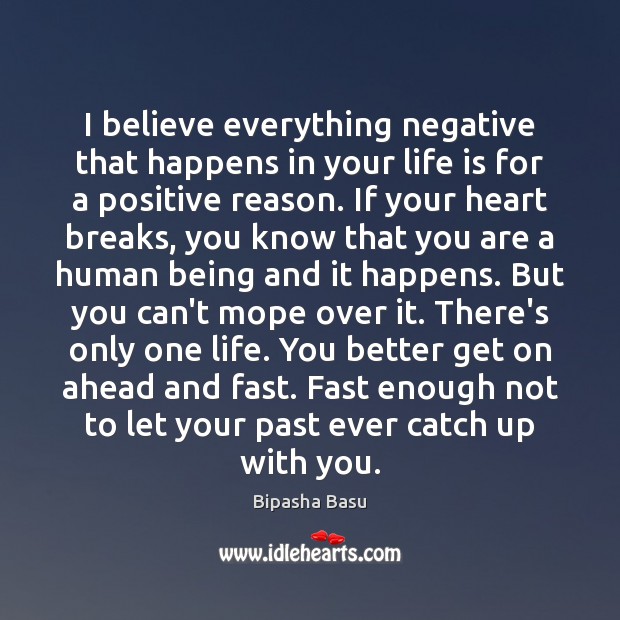 I believe everything negative that happens in your life is for a With You Quotes Image