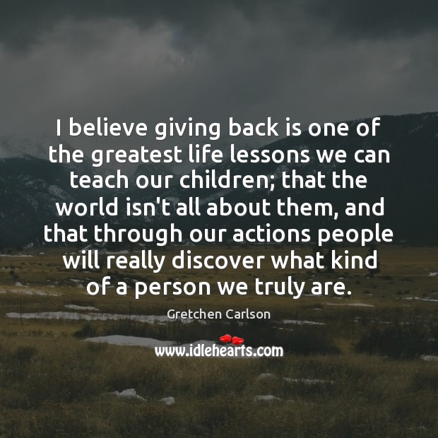I believe giving back is one of the greatest life lessons we Image