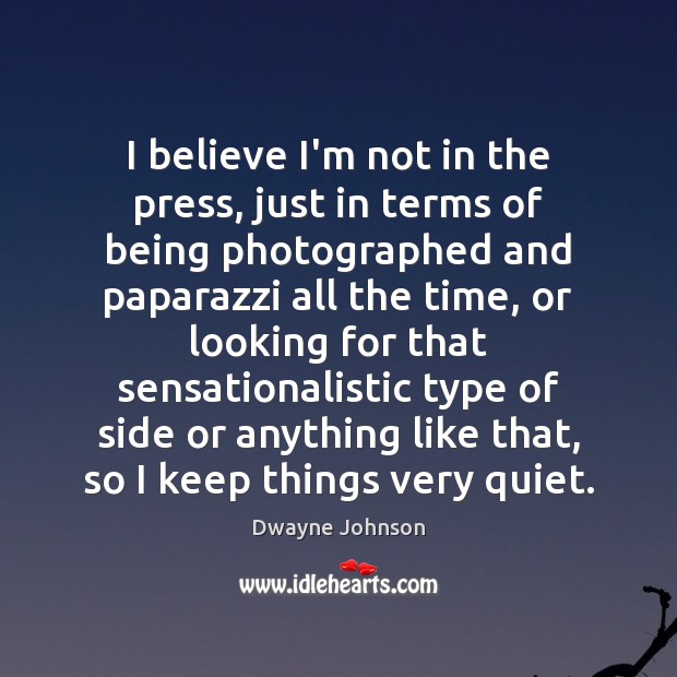 I believe I’m not in the press, just in terms of being Image