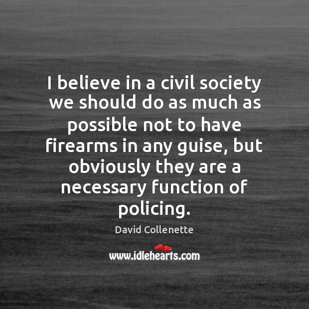 I believe in a civil society we should do as much as David Collenette Picture Quote