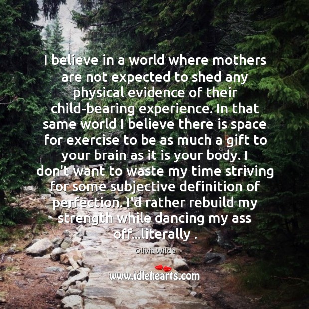 I believe in a world where mothers are not expected to shed Image