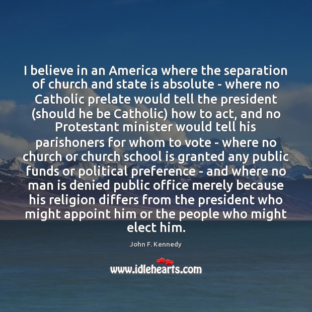 I believe in an America where the separation of church and state School Quotes Image