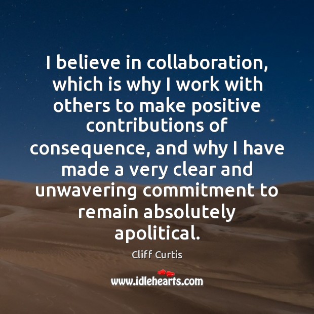 I believe in collaboration, which is why I work with others to Image