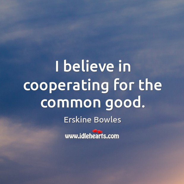 I believe in cooperating for the common good. Image