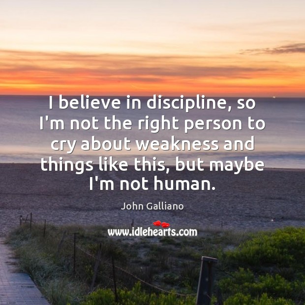 I believe in discipline, so I’m not the right person to cry Image