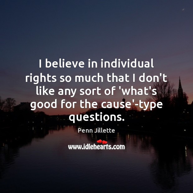 I believe in individual rights so much that I don’t like any Image