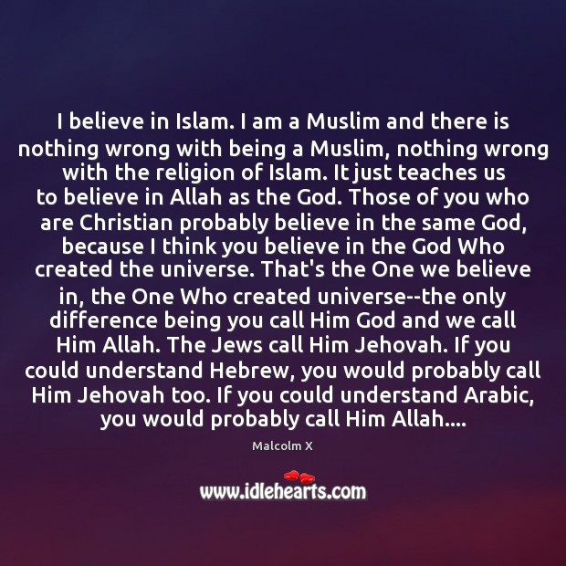 I believe in Islam. I am a Muslim and there is nothing Image