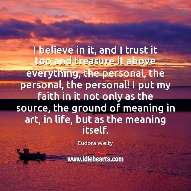 I believe in it, and I trust it too and treasure it Image