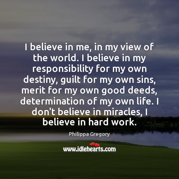 I believe in me, in my view of the world. I believe Guilt Quotes Image