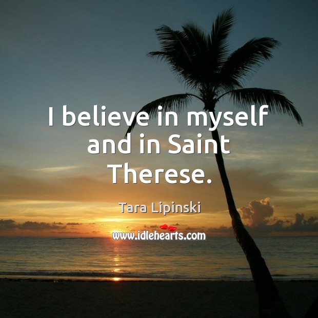 I believe in myself and in Saint Therese. Image