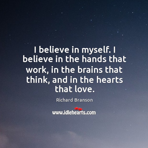 I believe in myself. I believe in the hands that work, in Image