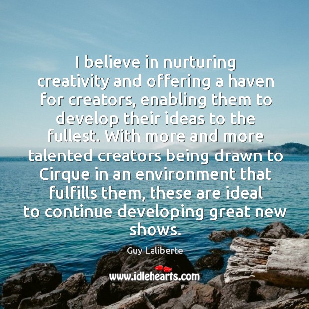 I believe in nurturing creativity and offering a haven for creators, enabling them to develop 