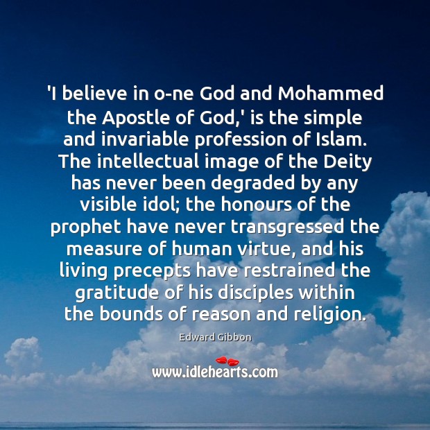 ‘I believe in o­ne God and Mohammed the Apostle of God, Edward Gibbon Picture Quote