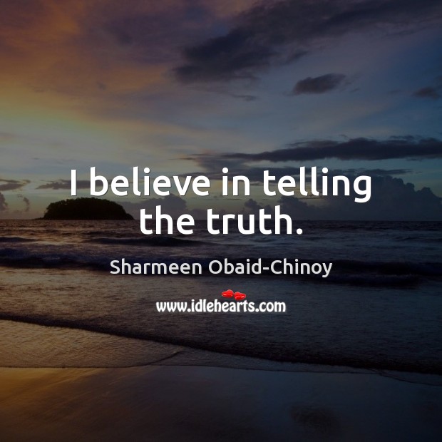 I believe in telling the truth. Image