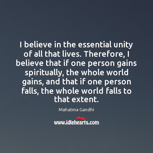 I believe in the essential unity of all that lives. Therefore, I Image