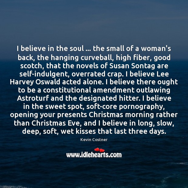 I believe in the soul … the small of a woman’s back, the Image
