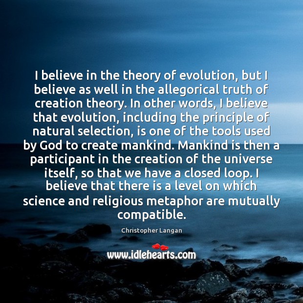 I believe in the theory of evolution, but I believe as well Image