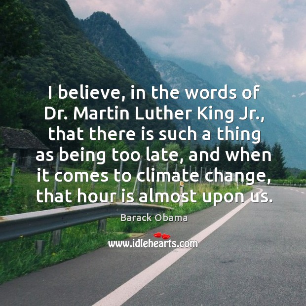 I believe, in the words of Dr. Martin Luther King Jr., that Climate Quotes Image
