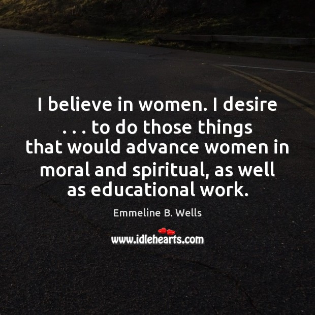 I believe in women. I desire . . . to do those things that would Image