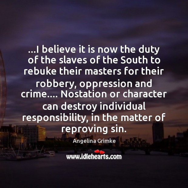…I believe it is now the duty of the slaves of the Crime Quotes Image