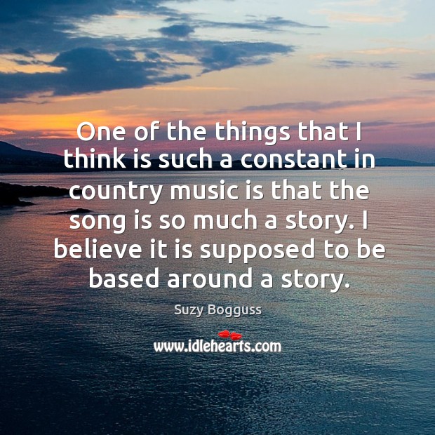 I believe it is supposed to be based around a story. Suzy Bogguss Picture Quote