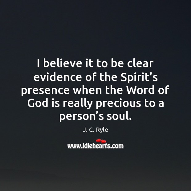 I believe it to be clear evidence of the Spirit’s presence J. C. Ryle Picture Quote