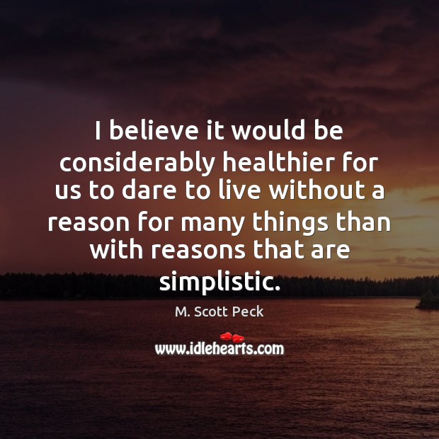 I believe it would be considerably healthier for us to dare to M. Scott Peck Picture Quote
